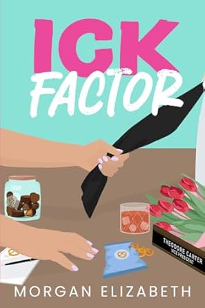 Ick Factor: A Fake Dating Workplace Revenge Romance: 4