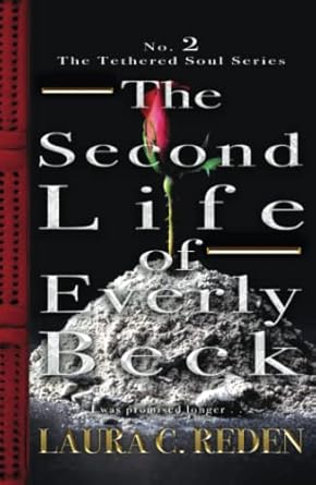The Second Life of Everly Beck: The Tethered Soul Series (2)