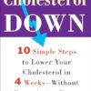 Cholesterol Down: Ten Simple Steps to Lower Your Cholesterol in Four Weeks--Without Prescription Drugs
