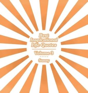 Best Inspirational Life Quotes: Volume 3