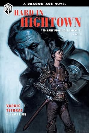 Dragon Age Hard In Hightown: A Dragon Age Novel