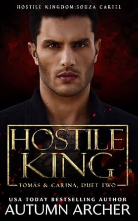 Hostile King (Hostile Kingdom: Souza Cartel Duet 2): A Dark...