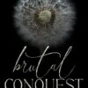 Brutal Conquest: A Standalone Mafia Forbidden Romance: Special Edition