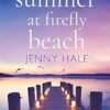 Summer at Firefly Beach: The perfect feel good summer romance