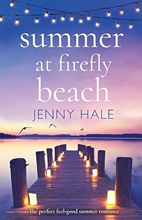 Summer at Firefly Beach: The perfect feel good summer romance