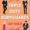 Triple-Duty Bodyguards: A Military Reverse Harem Romance
