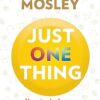 Just One Thing: How Simple Changes Can Transform Your Life
