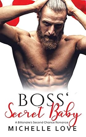 Boss’ Secret Baby: A Billionaire’s Second Chance...
