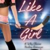Puck Like A Girl: A Why Choose Hockey Romance