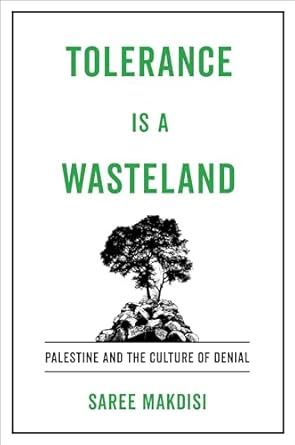 Tolerance Is a Wasteland: Palestine and the Culture of Denial