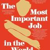 The Most Important Job In The World