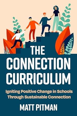 The Connection Curriculum: Igniting Positive Change in Schools Through Sustainable Connection