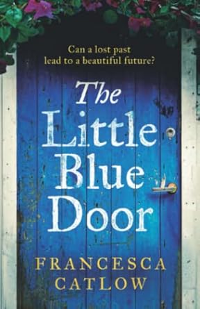 The Little Blue Door: A perfect Greek island escapist summer read. A passionate love story – a heart-wrenching discovery.: 1