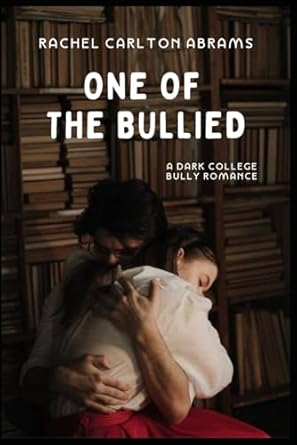 One of the Bullied: A Dark College Bully Romance