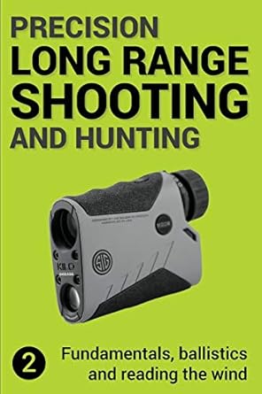 Precision Long Range Shooting And Hunting v2: Fundamentals, ballistics and reading the wind