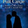 Full Circle: Sometimes Love Comes Around A Second Time