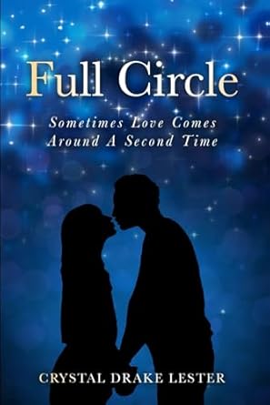 Full Circle: Sometimes Love Comes Around A Second Time