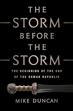 The Storm Before the Storm: The Beginning of the End of the Roman Republic