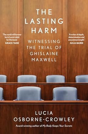 The Lasting Harm: Witnessing the trial of Ghislaine Maxwell