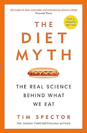 The Diet Myth: The Real Science Behind What We Eat