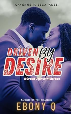 Driven By Desire: A Crash Course With Fate
