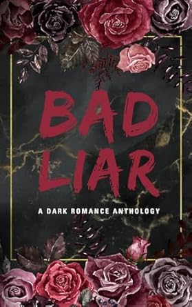 Bad Liar: A Dark Romance Anthology