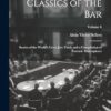 Classics of the Bar: Stories of the World's Great Jury Trials and a Compilation of Forensic Masterpieces; Volume 6
