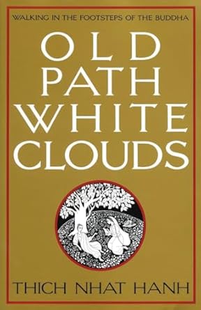 Old Path White Clouds: Walking in the Footsteps of the Buddha