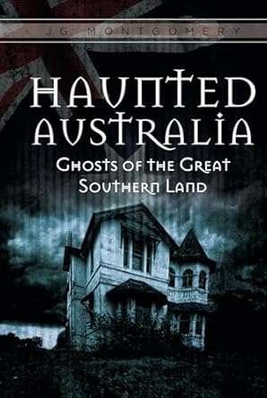 Haunted Australia: Ghosts of the Great Southern Land