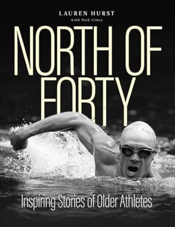 North of Forty: Inspiring Stories of Older Athletes