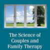 The Science of Couples and Family Therapy: Behind the Scenes at the Love Lab