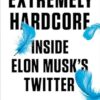 Extremely Hardcore: Inside Elon Musk's Twitter