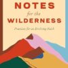 Field Notes for the Wilderness: Practices for an Evolving Faith