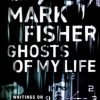 Ghosts Of My Life: Writings on Depression, Hauntology and Lost Futures