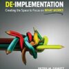 De-implementation: Creating the Space to Focus on What Works