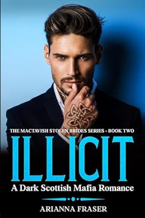 Illicit - A Dark Scottish Mafia Romance: The MacTavish Stolen Brides Series - Book Two