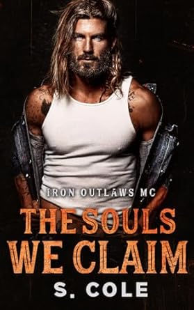 The Souls We Claim: Iron Outlaws MC Book 7