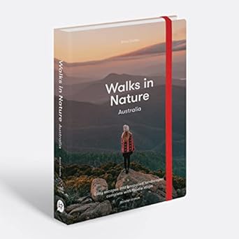 Walks in Nature: Australia 2nd edition: Easy Escapes into Unspoiled Landscapes Complete with Foodie Stops