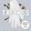 Traces: The memoir of a forensic scientist and criminal investigator