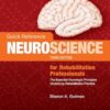 Quick Reference Neuroscience for Rehabilitation Professionals: The Essential Neurologic Principles Underlying Rehabilitation Practice
