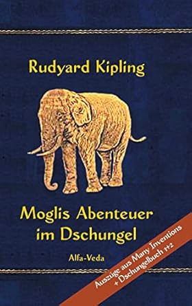 Moglis Abenteuer im Dschungel: Mit Bildern von Maurice de Becque et. al.
