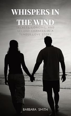 Whispers In the Wind: Secrets, Longing, and Second Chances...