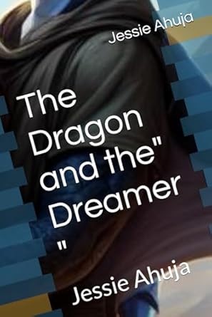 The Dragon and the” Dreamer “: Jessie Ahuja