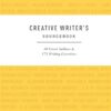 Creative Writer's Sourcebook: 50 Great Authors & 175 Writing Exercises