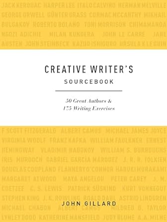 Creative Writer's Sourcebook: 50 Great Authors & 175 Writing Exercises