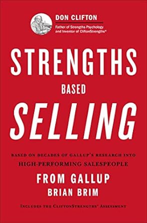 Strengths Based Selling: Based on Decades of Gallup's Research into High-performing Salespeople