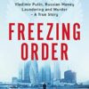 Freezing Order: Vladimir Putin, Russian Money Laundering and Murder - A True Story