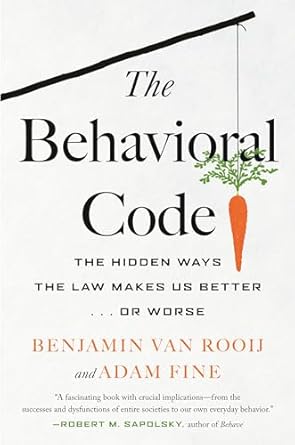 The Behavioral Code: The Hidden Ways the Law Makes Us Better or Worse