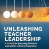 Unleashing Teacher Leadership: A Toolkit for Ensuring Effective Instruction in Every Classroom