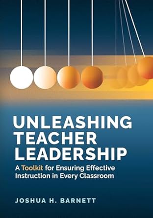 Unleashing Teacher Leadership: A Toolkit for Ensuring Effective Instruction in Every Classroom